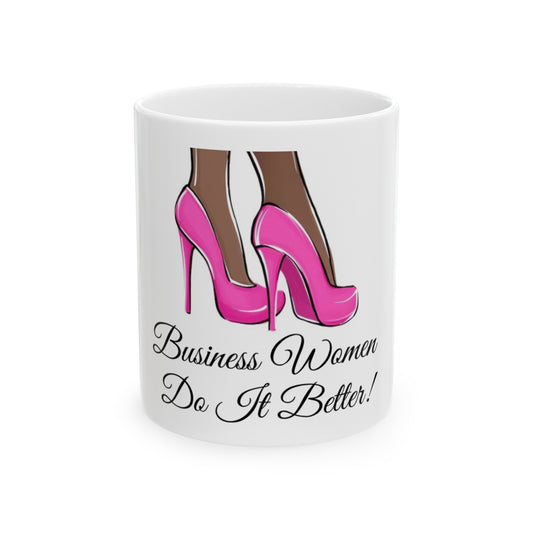 Business Women Do It Better (Ceramic Mug)